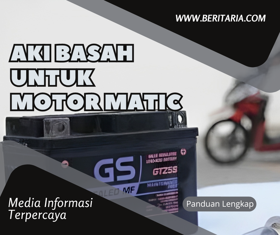 Beritaria.com | Aki Basah untuk Motor Matic