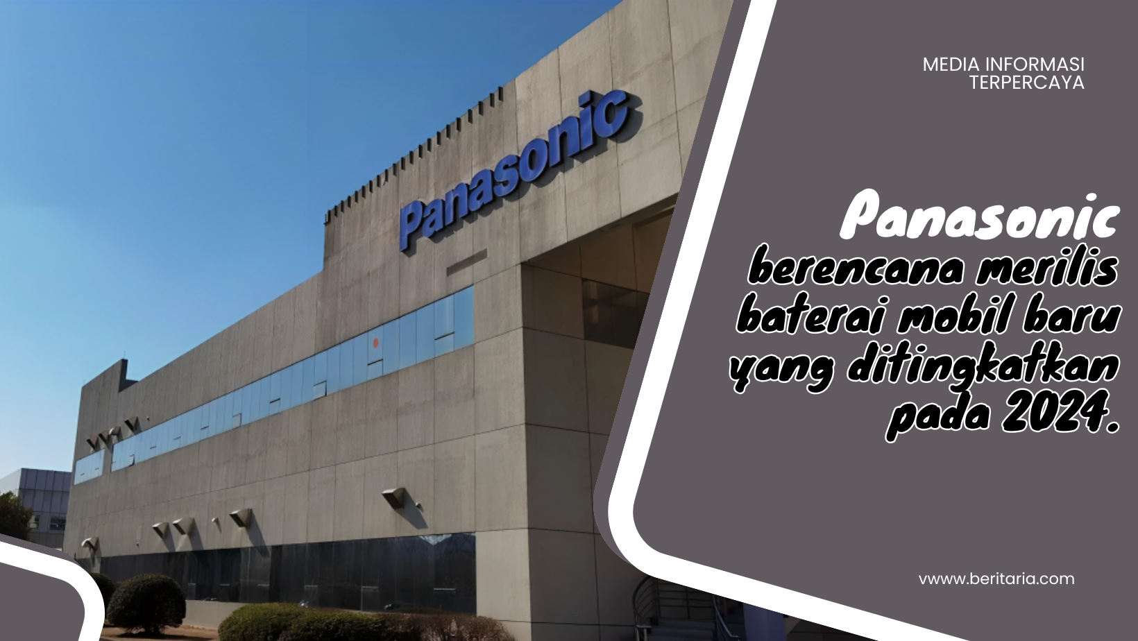 Beritaria.com | Panasonic berencana merilis baterai mobil baru yang ditingkatkan pada 2024.