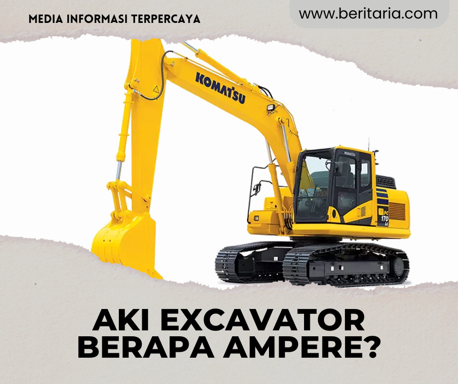 Beritaria.com | Aki Excavator Berapa Ampere?