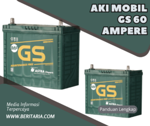 Beritaria.com | Aki Mobil GS 60 Ampere: Performa Tangguh, Harga Terjangkau