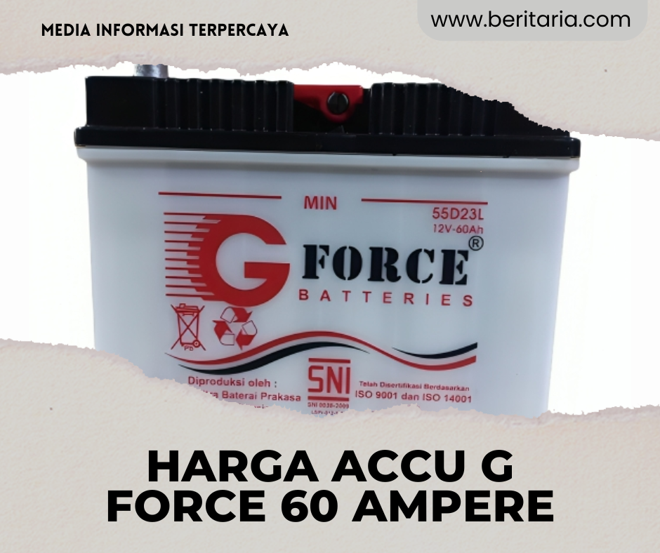Beritaria.com | Harga Accu G Force 60 Ampere: Update Terbaru April 2024